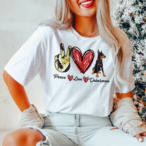 Peace Love Doberman Tee - Doberman Mom Apparel - Dog Lover Clothing - Pet Owner Gift - Show Peace T-Shirt - Dog Mom Gift - Dobie Lover Tee