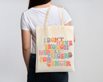 Cancer Awareness Tote Bag - Cancer Survivor Bag Gift - I Don't Have Enough Middle Fingers For Cancer Tote Bag - Cancer Survivor Tote Bag