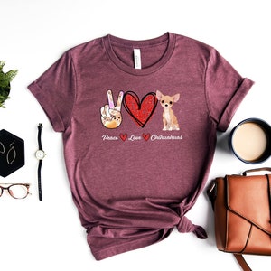 Chihuahua T Shirt - Peace Love Chihuahua Shirt - Chihuahua Lovers Shirt - Animal Love Tee - Tiny Animal T Shirt - Smallest Dog Breed Shirt