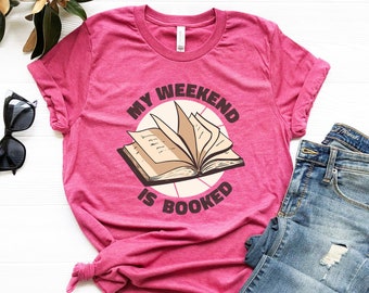 My Weekend is Booked Shirt - Book Lover T-Shirt - Book Nerd Clothes - Bookworm Tee - Funny Reading Apparel - Back to School Gift