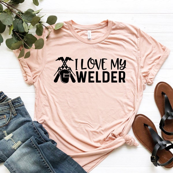 I Love My Welder T-Shirt - Funny Welding Apparel - Welder's Wife Shirt - Mechanic Outfit - Welder Father Gift - Utility Workers Clothes