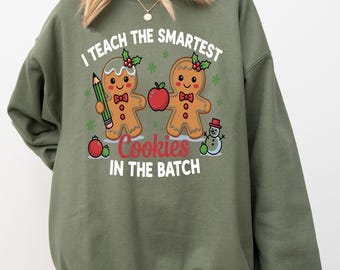 I Teach the Smartest Cookies Shirt, Teacher Christmas Sweatshirt, Teacher Christmas Gifts, Teacher Shirt, Christmas Teacher Shirt, Xmas Gift