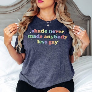 Shade Never Made Anybody Less Gay Shirt - Gay Pride Shirt - LGBT Shirt - Lesbian Shirt - Pride Month Gift - Pride Sweatshirt - LGBT Gift
