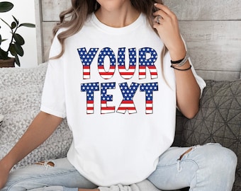 Custom Your Text Here Shirt - Personalization USA Flag Shirt - Make Your Own Text Shirt - Custom America Font Shirt - Your Text Sweatshirt