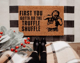 Felpudo de bienvenida Truffle Shuffle, felpudo para la puerta principal First You Gotta Do The Truffle Shuffle, alfombra de entrada de fibra de coco, alfombra para el porche exterior