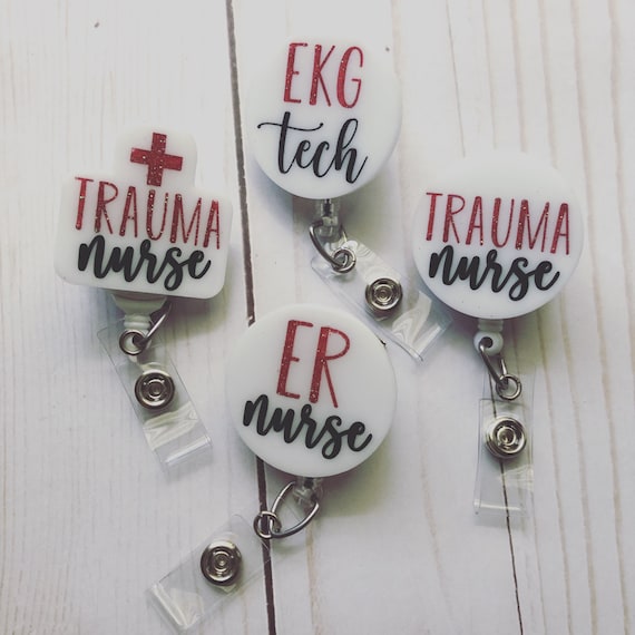 Emergency Room Nurse Badge reel, Trauma RN, Trauma nurse badge reel, EKG  tech, ER nurse, Nurse Badge Holder
