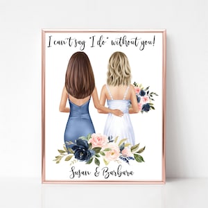 Non posso dire di fare a meno di te, stampa personalizzata per damigella d'onore, proposta di matrimonio per damigella d'onore, illustrazione della sposa e della damigella d'onore, regalo personalizzato per damigella d'onore