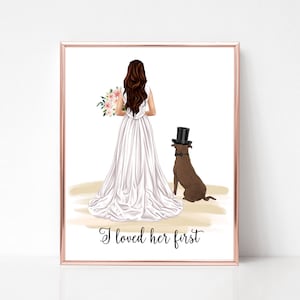 La amé primero, regalo divertido para la novia, retrato de mascota personalizado, impresión de novia y perro, regalo de mamá de perro para boda, regalo de novia de la mejor amiga