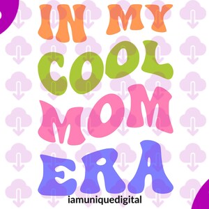 In My Cool Mom Era Svg, Mom Svg, Cool Mom Era Svg, Mama Svg, Dia das Mães Svg, Trendy Mama Svg, Cool Mama Svg, Retro Mama Svg Mom Sublimation