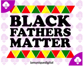 Black Fathers Matter SVG PNG, Fathers Day Svg, Dad Quote SVG, Dad Shirt Svg, Fathers day cut file, Png Digital file Silhouette Sublimation