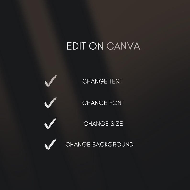 May include: A black and white graphic with the text "EDIT ON CANVA" in white. Four white checkmarks are next to the text "CHANGE TEXT", "CHANGE FONT", "CHANGE SIZE", and "CHANGE BACKGROUND".