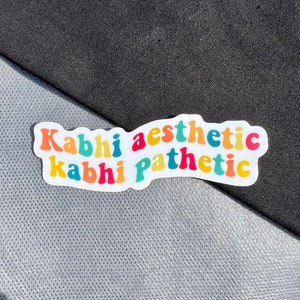 Kabhi Aesthetic Kabhi Pathetic Sticker