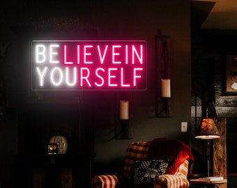 Believe In Yourself Neon Sign, Custom LED Wall Decor