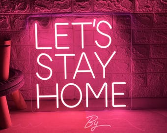 Let's Stay Home Neon Sign, Custom Home Decor, Housewarming Gifts