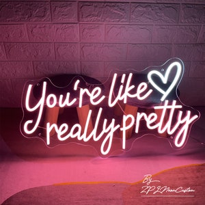 You're Like Really Pretty Neon Sign Custom Neon Sign Led Neon Sign ...