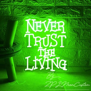 Never Trust the Living Neon Sign Halloween Neon Sign Custom Neon Sign Spooky Led Light Halloween Decor Home Yard Wall Decor Halloween Gift