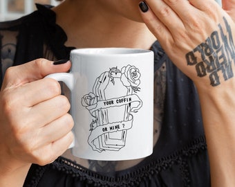 Your Coffin or Mine? 15oz or 17oz Coffee Mug