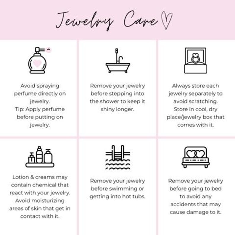 May include: An informational graphic titled Jewelry Care with six black line icons and text instructions. It advises avoiding perfume, shower, lotion, swimming, and sleeping while wearing jewelry, and recommends storing pieces separately in a cool, dry box.