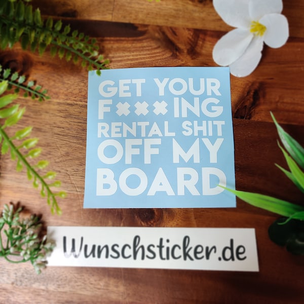 Get your rental shit off my board | Vinyl stickers for wakeboard, skis, snowboards and much more