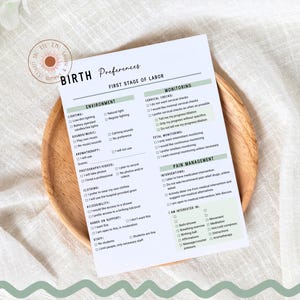 May include: A printable checklist for first stage labor preferences. The checklist includes sections for environment, monitoring, pain management, and interventions. The checklist is printed on white paper with green headings.