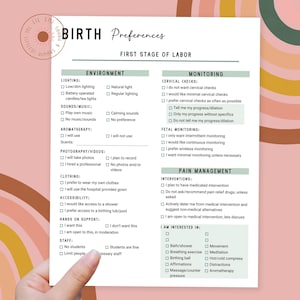 May include: A printable checklist for first stage of labor preferences. The checklist includes sections for environment, monitoring, pain management, and things the birthing person is interested in.  The checklist includes options for lighting, sounds, aromatherapy, photography, clothing, accessibility, hands on support, staff, cervical checks, fetal monitoring, interventions, and pain management.