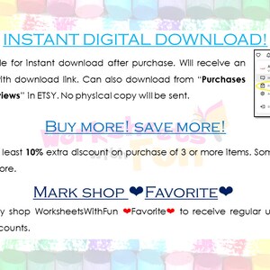May include: A digital download graphic with a colorful background and text that reads "INSTANT DIGITAL DOWNLOAD!"  "Available for instant download after purchase. Will receive an email with download link. Can also download from "Purchases and Reviews" in ETSY. No physical copy will be sent."  "BUY MORE! SAVE MORE!"  "Avail at least 10% extra discount on purchase of 3 or more items. Sometimes even more."  "MARK SHOP FAVORITE"  "Mark my shop WorksheetsWithFun Favorite to receive regular updates and discounts."