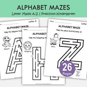 May include: A set of 26 printable alphabet maze worksheets for preschool and kindergarten. Each page features a black and white letter, a corresponding animal illustration, and a maze. The text includes ALPHABET MAZES, Letter A-Z, and 26 Pages.