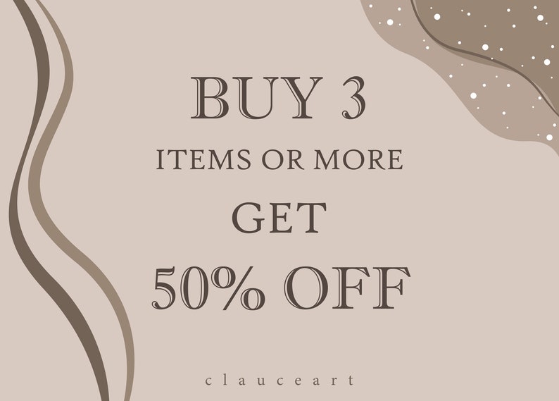 May include: A beige background with brown abstract shapes and white dots. The text "BUY 3 ITEMS OR MORE GET 50% OFF" is written in brown serif font. The text "clauceart" is written in smaller brown serif font at the bottom.