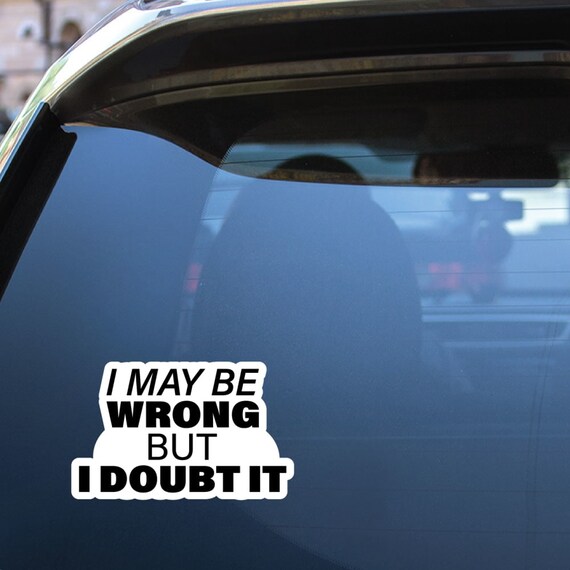 I May Be Wrong Funny Sticker Decals Car Laptop Bumper Gift Book I May Be Wrong Funny Sticker Decals Car Laptop Bumper Gift Book