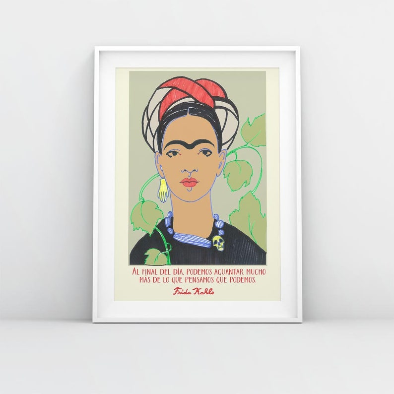 K&ouml;nnte beinhalten: Eine farbenfrohe Illustration von Frida Kahlo mit einem Zitat auf Spanisch: "AL FINAL DEL D&Iacute;A, PODEMOS AGUANTAR MUCHO MAS DE LO QUE PENSAMOS QUE PODEMOS."  Frida Kahlo.