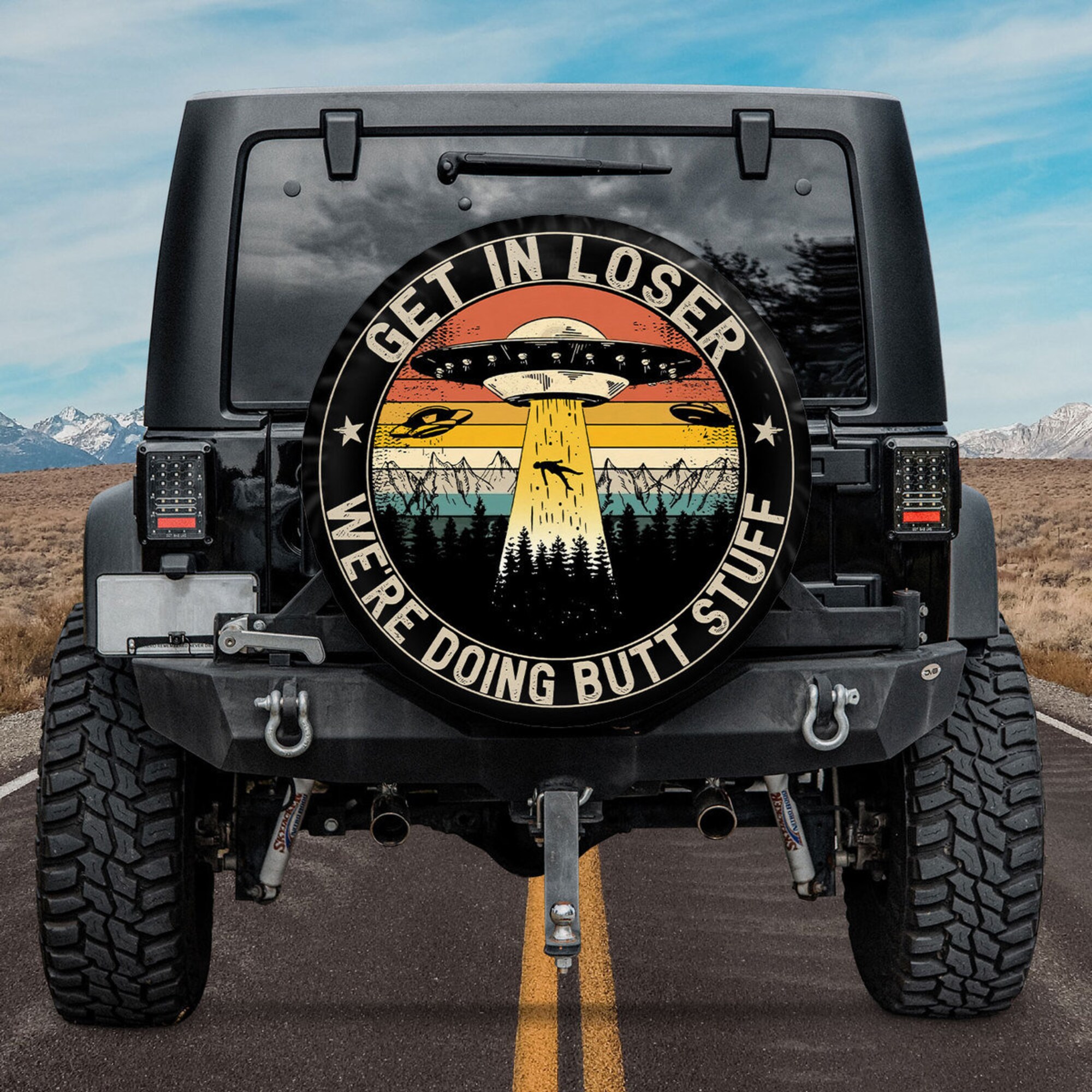 Get In Loser We're Doing Butt Stuff Alien Abduction Camping Truck Tire Cover, Trendy Tire Cover