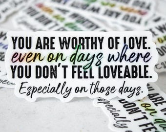 You Are Worthy Of Love Sticker, Affirmation Decal, Motivational Decal, Self Love Sticker, Encouraging Sticker, Mental Health Month