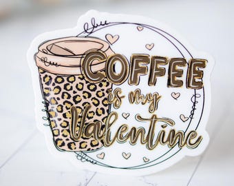 Coffee Is My Valentine Sticker, Funny Sticker, Coffee Lover Decal, Tumbler Decal, Water Bottle Decal, Vinyl Sticker,Laptop Decal,Mug Sticker