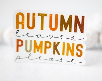 Fall Sticker, Autumn Leaves Pumpkin Please, Car Accessories, Bumper Decal, Water Bottle Label, Window Decal, Die Cut Sticker, Vinyl Sticker