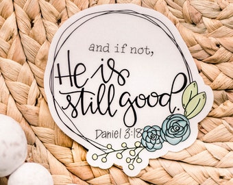 Pack of 50 - And If Not, He Is Still Good Clear Vinyl Sticker, Christian Sticker, Faith Sticker, Jesus Sticker, Scripture Sticker