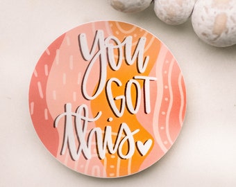 You Got This Circle Decal, Vinyl Sticker, Water Proof Sticker, Motivational Label, Encouraging Decal, Inspirational Sticker, Car Sticker