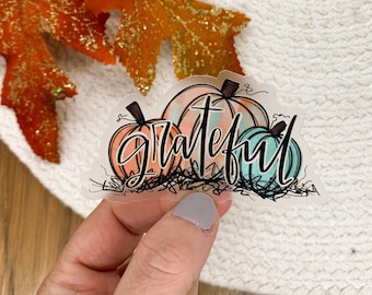 Grateful Sticker, Pumpkins Sticker, Fall Sticker, Thanksgiving Decal, Clear Vinyl Sticker, Autumn Label, Die Cut Sticker, Mailing Sticker