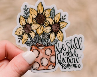 Be Still And Know Sticker, Psalm 46:10, Sunflower Decal, Vinyl Sticker, Bible Verse Decal, Scripture Decal, Floral Sticker, Sunflower Label