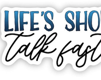 Life Is Short Talk Fast Sticker, Girl Sticker, Funny Decal, Laptop Decal, Waterproof Sticker, Sarcasm Sticker, Planner Label, Scrapbooking