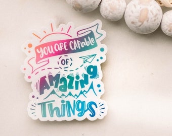 You Are Capable Of Amazing Things, Positive Sticker, Motivational Label, Positive Quotes, Waterproof Decal, Vinyl Sticker, Encouraging Decal