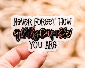 Never Forget How Wildly Capable You Are Sticker, Motivational Sticker, Women Empowerment Sticker, Encouraging Sticker, Laptop Sticker,Office