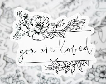 You Are Loved Sticker, Mental Health Sticker, Encouraging Sticker, Motivational Stickers, I Love You Vinyl Decal, Valentines Day Gift
