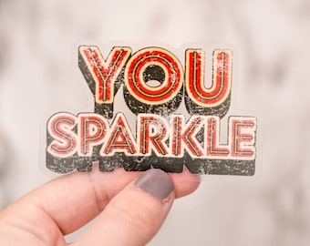 You Sparkle Retro Clear Vinyl Sticker, Motivational Decal, Encouraging Sticker, Best Friend Gift, Planner Sticker, Water Bottle Label