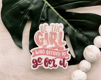Be The Girl Who Decided To Go For It Sticker, Motivational Stickers, Inspirational Stickers for Water Flask, Water Bottle Sticker