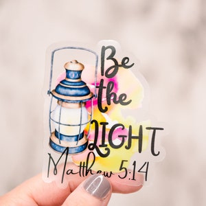 Christian Sticker, Bible Verse Sticker, Scripture Decal, Be The Light Sticker, Bible Journaling, Clear Sticker, Faith Sticker, Religious