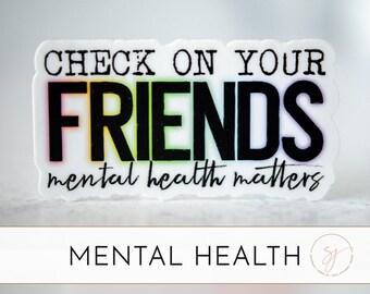 Check On Your Friends, Mental Health Matters, Suicide Awareness, Depression Awareness, Best Friend Gift, Anxiety Sticker, Car Stickers