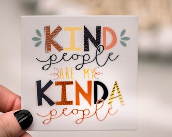 Kind People Are My  Kinda People Sticker, Car Decal, Kindness Sticker, Inspirational Label, Positivity Sticker, Waterproof Laptop Label