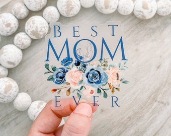 Best Mom Ever, Sticker For Mother, Mama Decal, Clear Label, Floral Decal, Mother Appreciation Sticker, Sticker For Mom, Car Decal