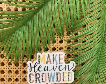 Pack of 50 Stickers, Christian Quote Sticker, Make Heaven Crowded Sticker, Christian Sticker, Vinyl Label, Faith Sticker, Scripture Decal