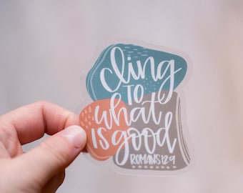 Cling To What Is Good Sticker, Christian Sticker, Scripture Label, Jesus Stickers, Die Cut Label, Bible Verse Sticker, Christian Quote Label